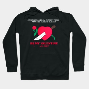 Be my Valentine... or else! Hoodie